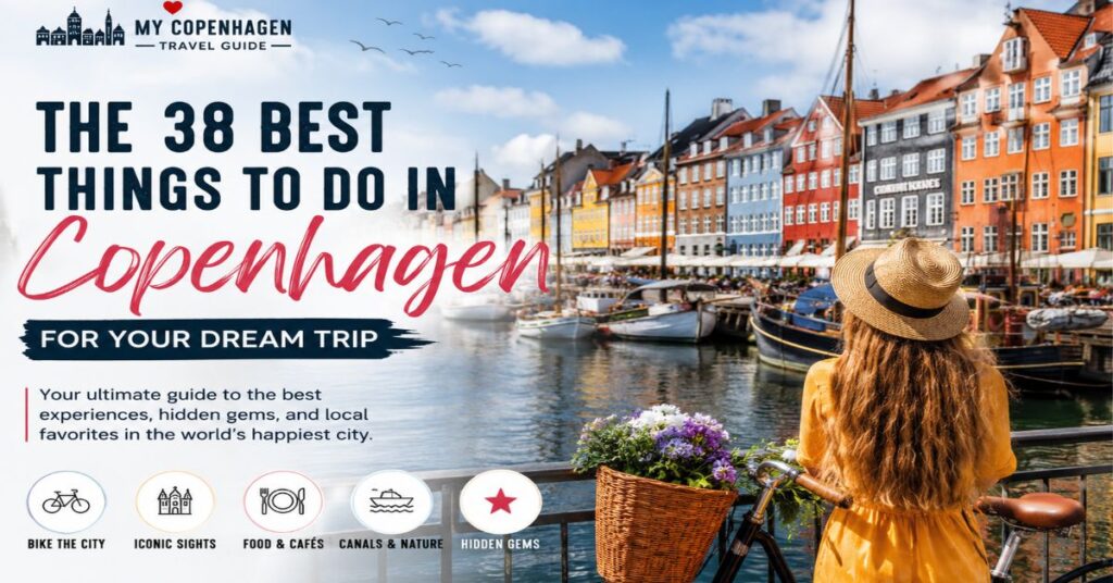 The 38 Best Things to Do in Copenhagen for Your Dream Trip